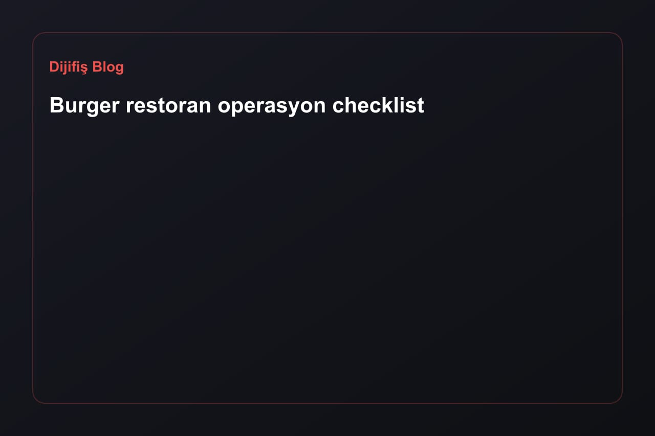 Burger restoran operasyon checklist