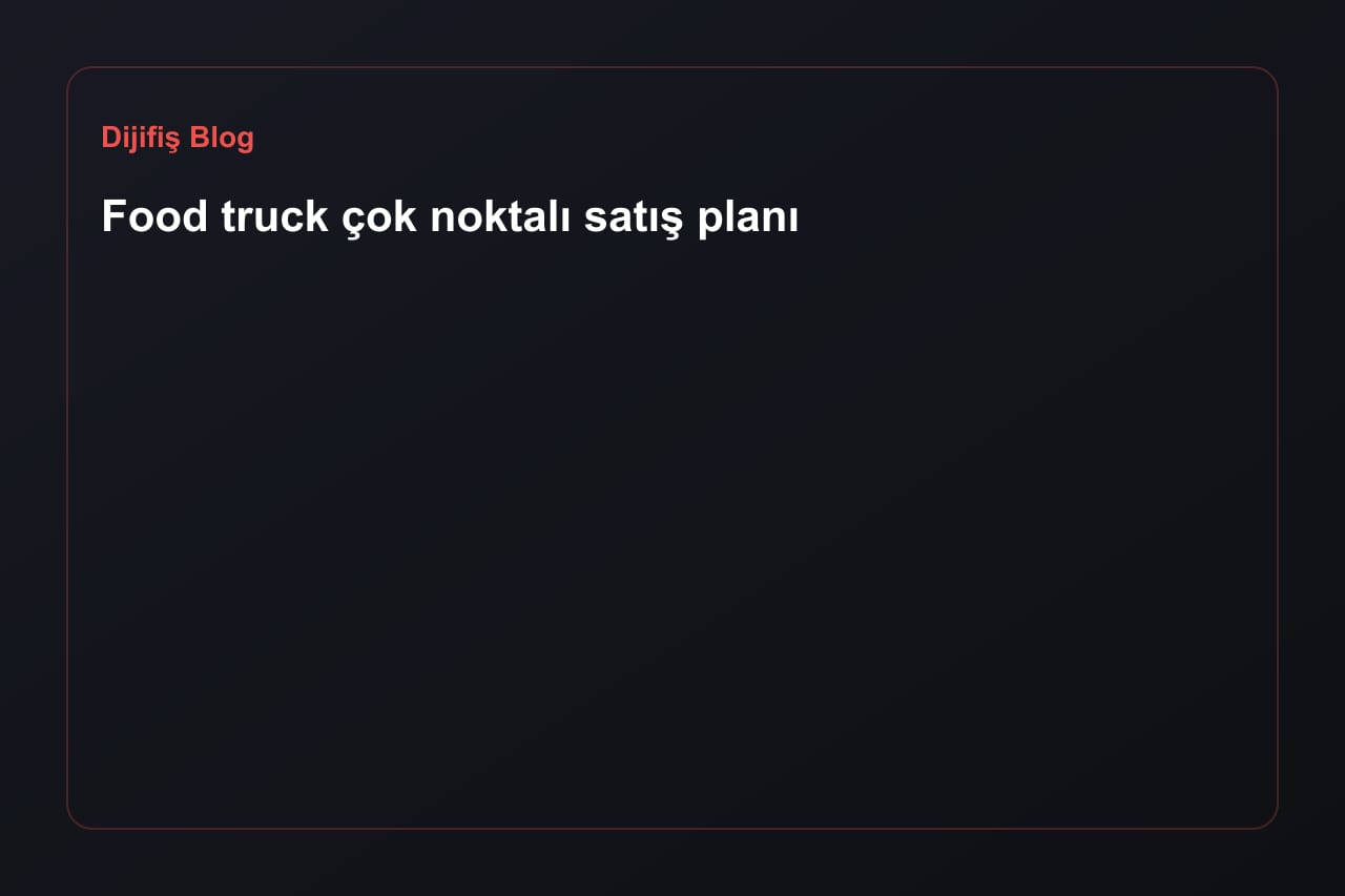 Food truck çok noktalı satış planı