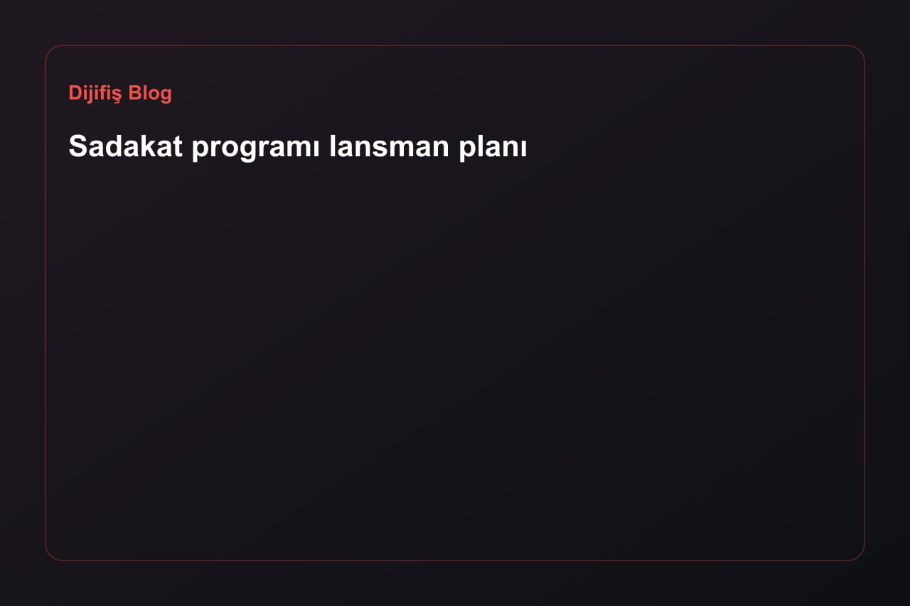 Sadakat programı lansman planı