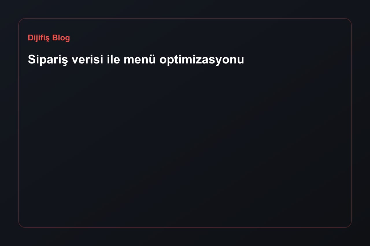 Sipariş verisi ile menü optimizasyonu