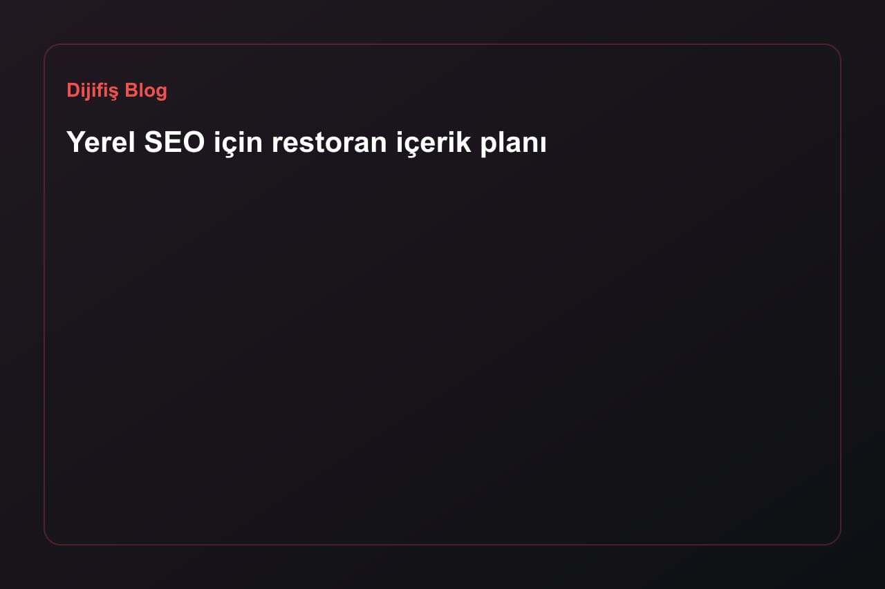 Yerel SEO için restoran içerik planı